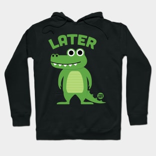 LATER GATOR Hoodie